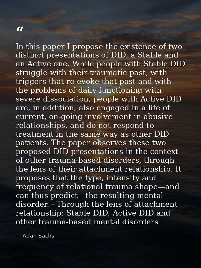 In this paper I propose the existence of two distinct presentations of DID, a Stable and an Active one. While people wit — Adah Sachs