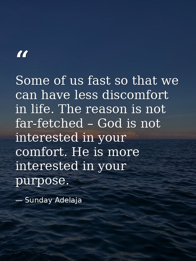 Some of us fast so that we can have less discomfort in life. The reason is not far-fetched – God is not interested in yo — Sunday Adelaja