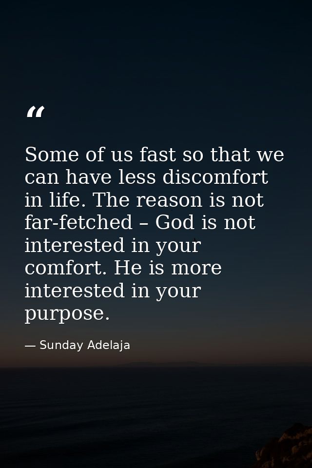Some of us fast so that we can have less discomfort in life. The reason is not far-fetched – God is not interested in yo — Sunday Adelaja