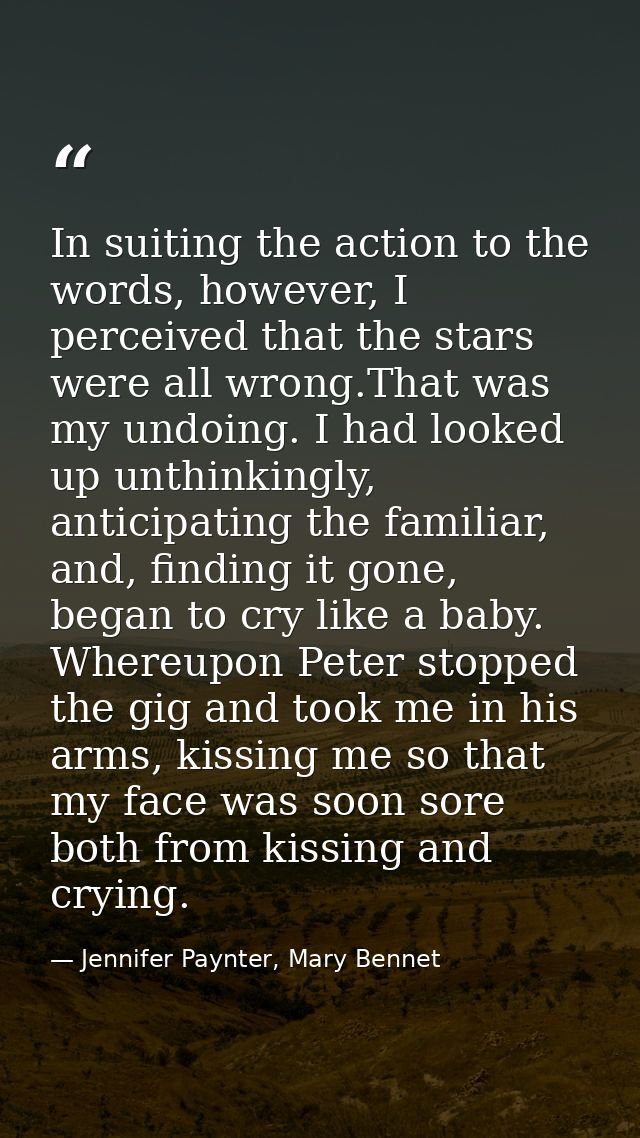 In suiting the action to the words, however, I perceived that the stars were all wrong.That was my undoing. I had looked — Jennifer Paynter, Mary Bennet