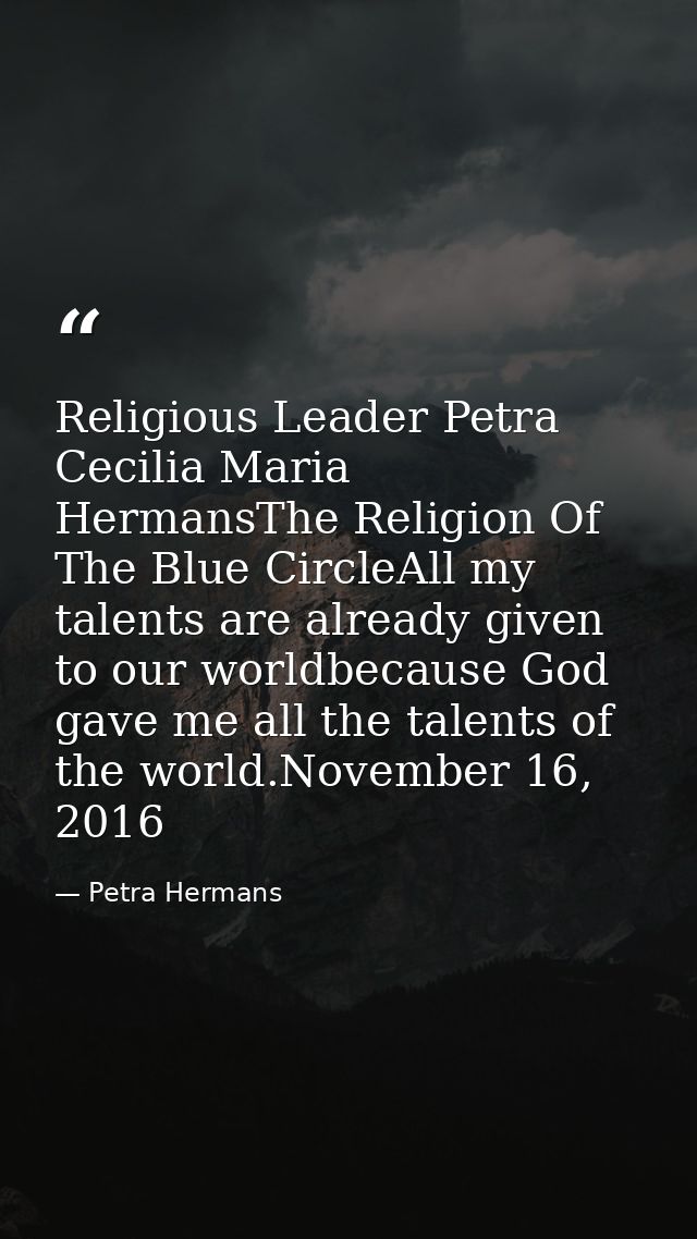 Religious Leader Petra Cecilia Maria HermansThe Religion Of The Blue CircleAll my talents are already given to our world — Petra Hermans