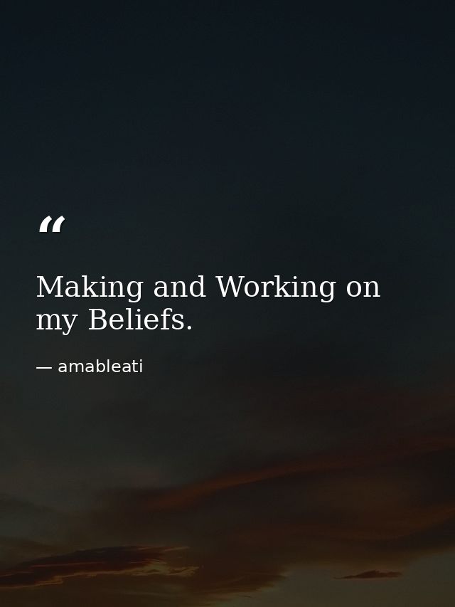 Making and Working on my Beliefs. — amableati