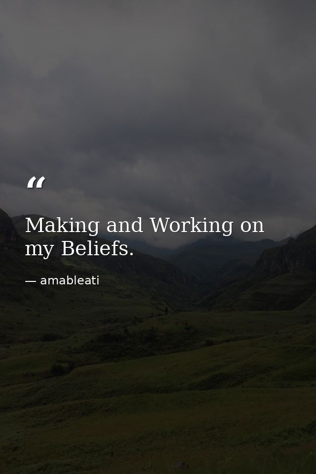 Making and Working on my Beliefs. — amableati