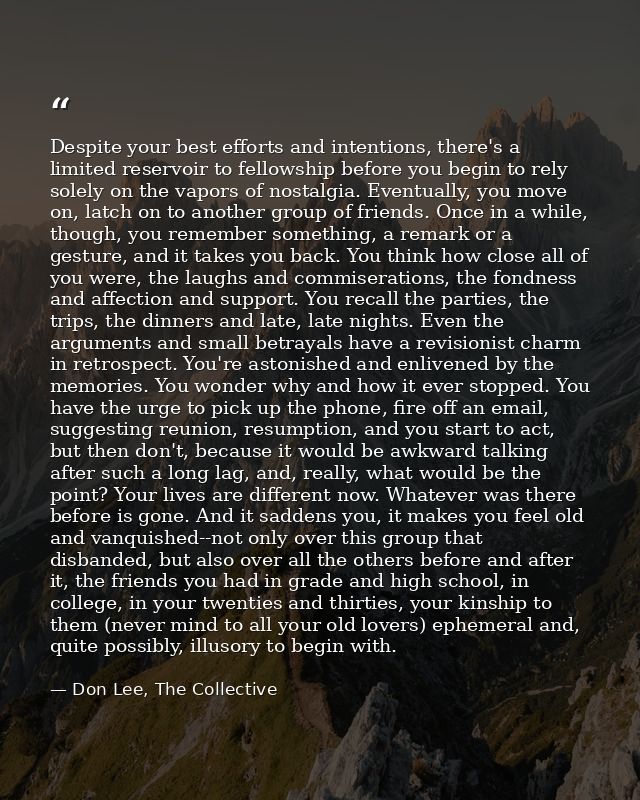 Despite your best efforts and intentions, there's a limited reservoir to fellowship before you begin to rely solely on t — Don Lee, The Collective