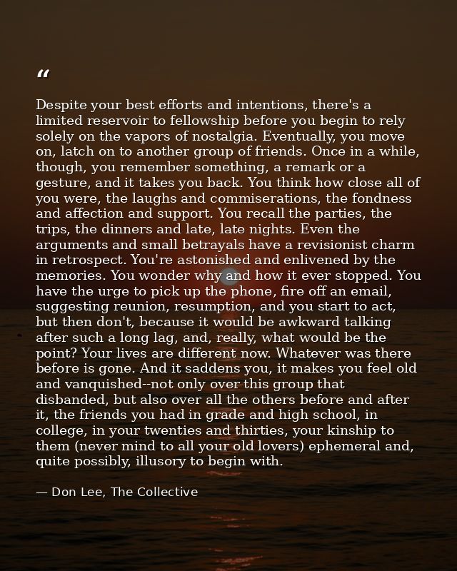 Despite your best efforts and intentions, there's a limited reservoir to fellowship before you begin to rely solely on t — Don Lee, The Collective