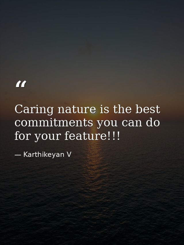 Caring nature is the best commitments you can do for your feature!!! — Karthikeyan V