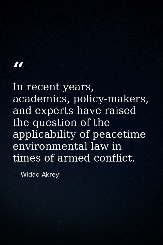 In recent years, academics, policy-makers, and experts have raised the question of the applicability of peacetime enviro — Widad Akreyi