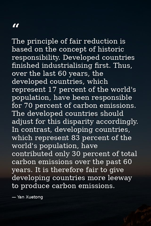 The principle of fair reduction is based on the concept of historic responsibility. Developed countries finished industr — Yan Xuetong