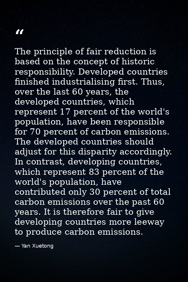 The principle of fair reduction is based on the concept of historic responsibility. Developed countries finished industr — Yan Xuetong