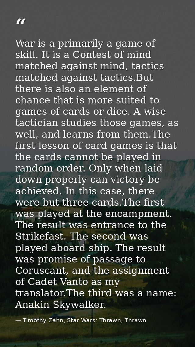 War is a primarily a game of skill. It is a Contest of mind matched against mind, tactics matched against tactics.But th — Timothy Zahn, Star Wars: Thrawn, Thrawn