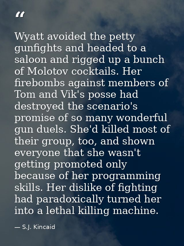 Wyatt avoided the petty gunfights and headed to a saloon and rigged up a bunch of Molotov cocktails. Her firebombs again — S.J. Kincaid