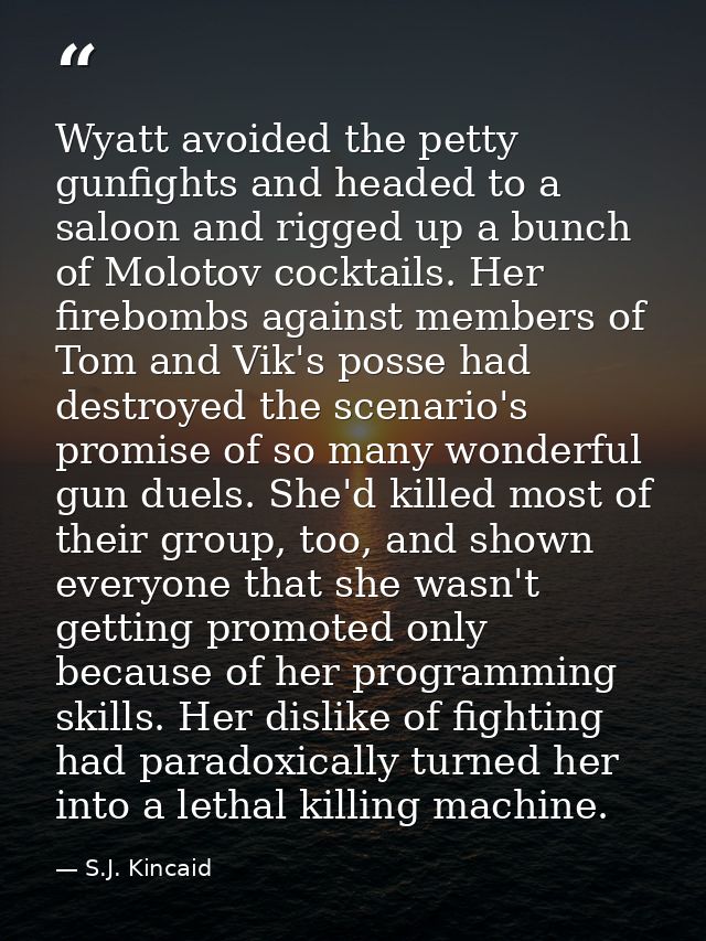 Wyatt avoided the petty gunfights and headed to a saloon and rigged up a bunch of Molotov cocktails. Her firebombs again — S.J. Kincaid