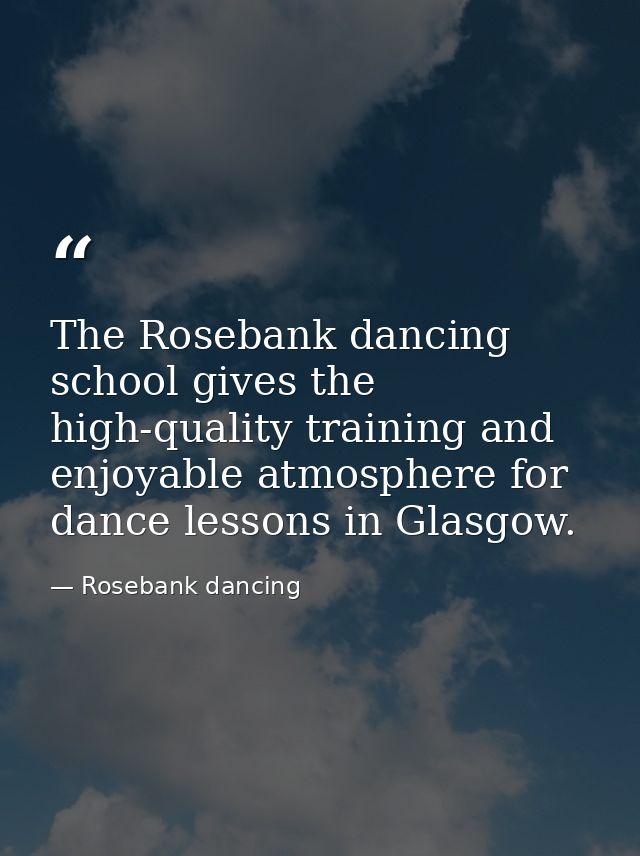 The Rosebank dancing school gives the high-quality training and enjoyable atmosphere for dance lessons in Glasgow. — Rosebank dancing