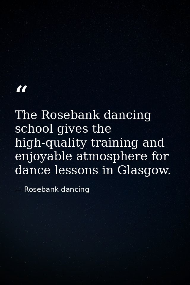 The Rosebank dancing school gives the high-quality training and enjoyable atmosphere for dance lessons in Glasgow. — Rosebank dancing