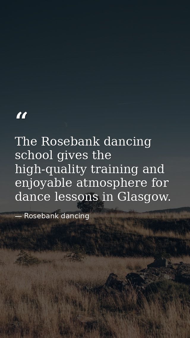 The Rosebank dancing school gives the high-quality training and enjoyable atmosphere for dance lessons in Glasgow. — Rosebank dancing