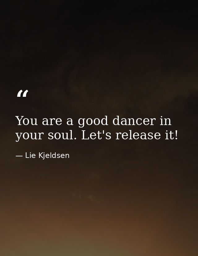 You are a good dancer in your soul. Let's release it! — Lie Kjeldsen