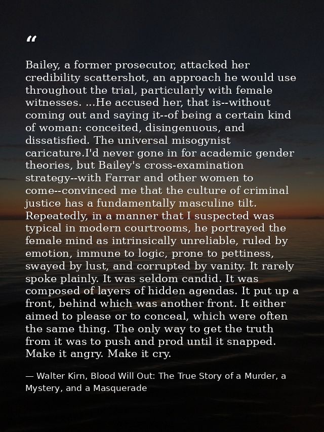 Bailey, a former prosecutor, attacked her credibility scattershot, an approach he would use throughout the trial, partic — Walter Kirn, Blood Will Out: The True Story of a Murder, a Mystery, and a Masquerade