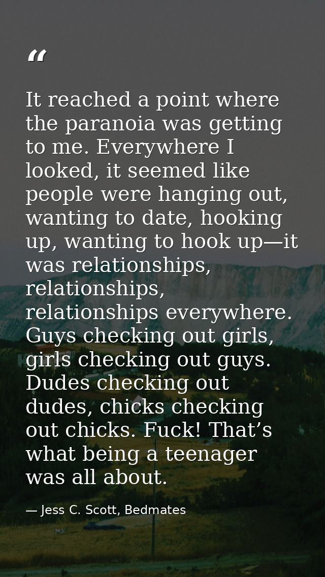 It reached a point where the paranoia was getting to me. Everywhere I looked, it seemed like people were hanging out, wa — Jess C. Scott, Bedmates