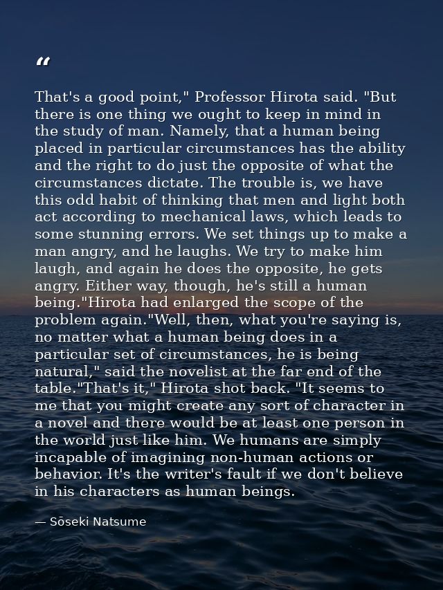 That's a good point," Professor Hirota said. "But there is one thing we ought to keep in mind in the study of man. Namel — Sōseki Natsume