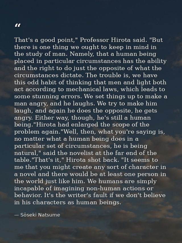 That's a good point," Professor Hirota said. "But there is one thing we ought to keep in mind in the study of man. Namel — Sōseki Natsume
