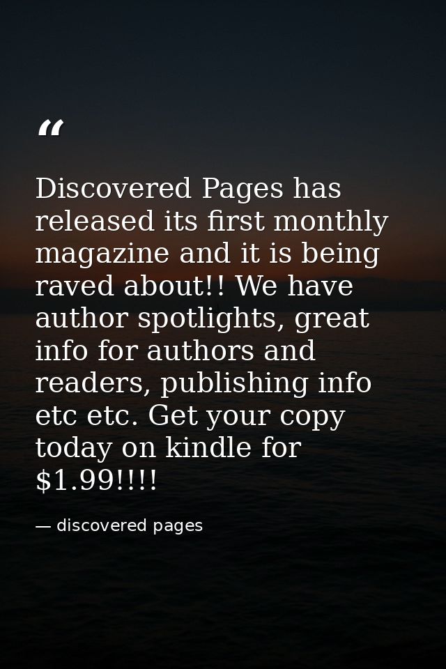 Discovered Pages has released its first monthly magazine and it is being raved about!! We have author spotlights, great  — discovered pages