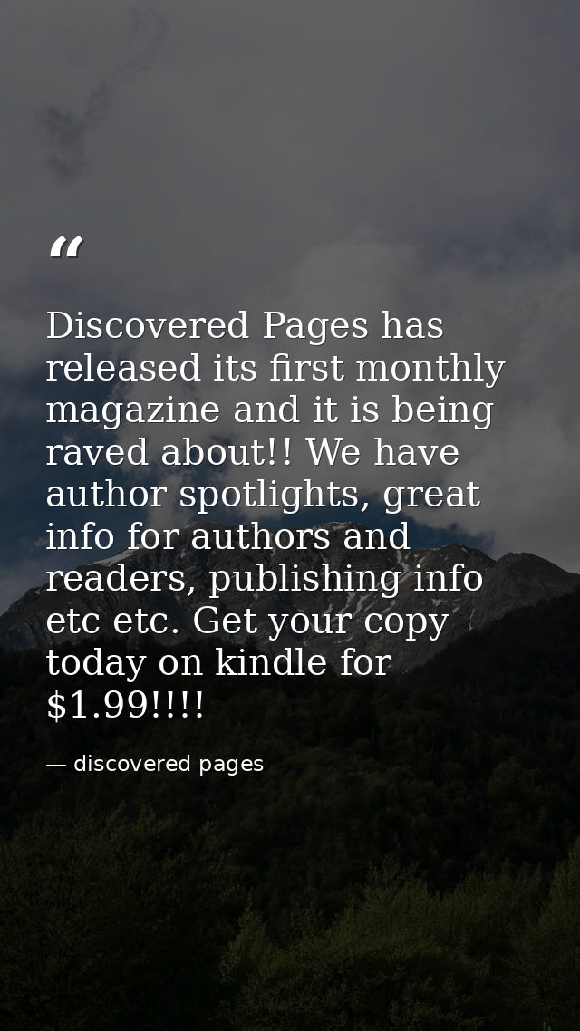 Discovered Pages has released its first monthly magazine and it is being raved about!! We have author spotlights, great  — discovered pages