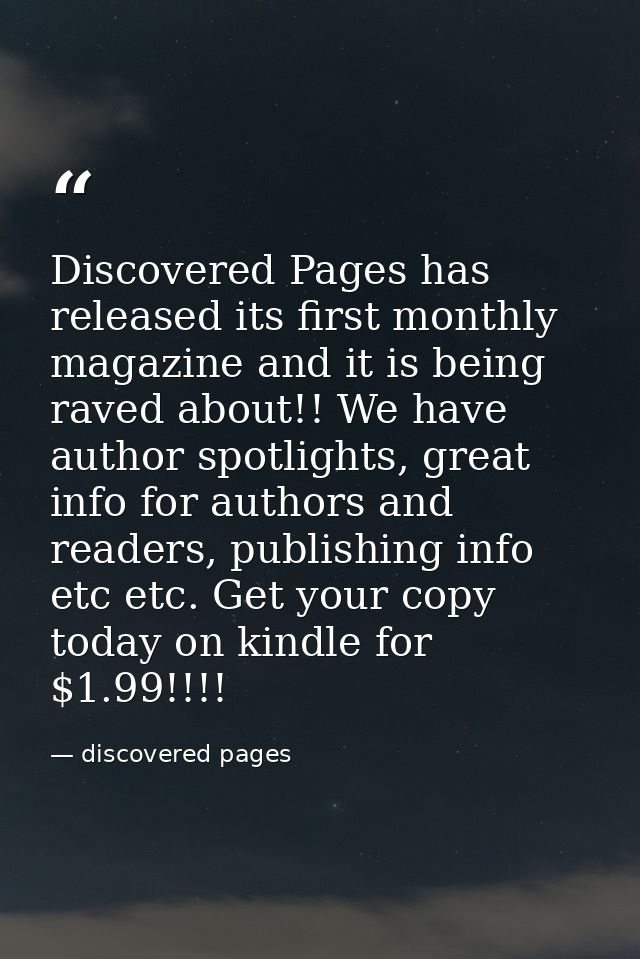 Discovered Pages has released its first monthly magazine and it is being raved about!! We have author spotlights, great  — discovered pages