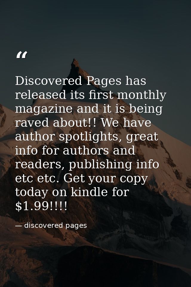 Discovered Pages has released its first monthly magazine and it is being raved about!! We have author spotlights, great  — discovered pages