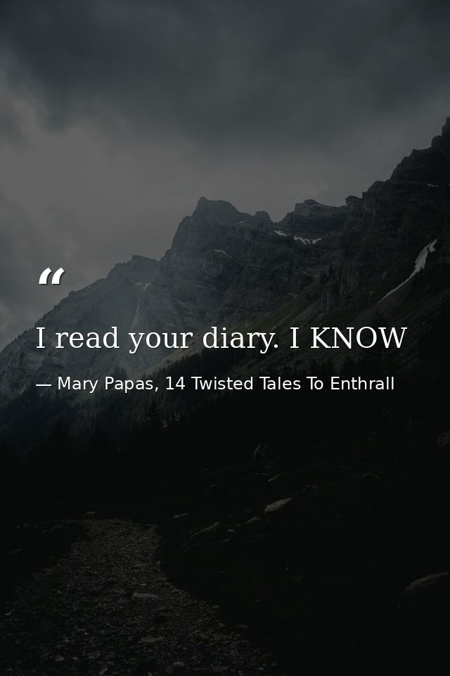 I read your diary. I KNOW — Mary Papas, 14 Twisted Tales To Enthrall