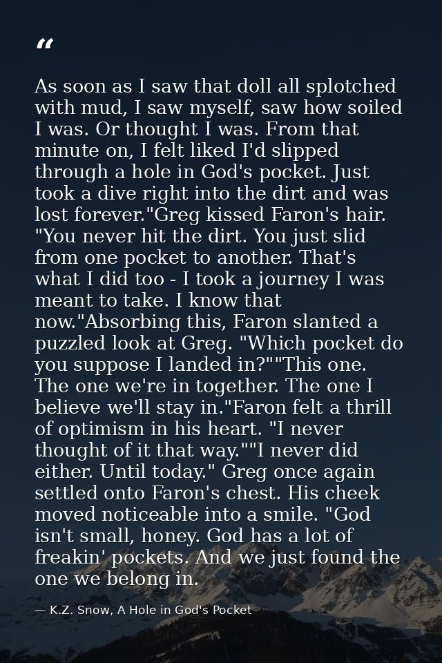 As soon as I saw that doll all splotched with mud, I saw myself, saw how soiled I was. Or thought I was. From that minut — K.Z. Snow, A Hole in God's Pocket