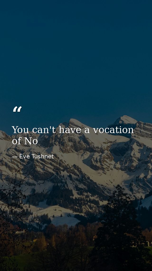 You can't have a vocation of No — Eve Tushnet