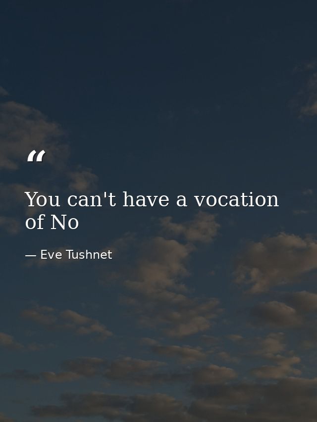 You can't have a vocation of No — Eve Tushnet