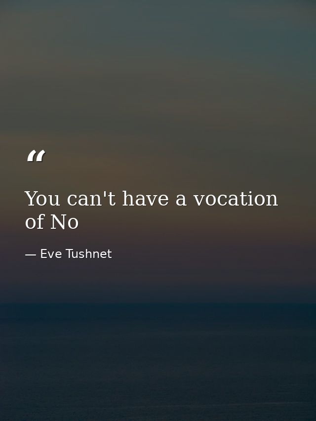 You can't have a vocation of No — Eve Tushnet