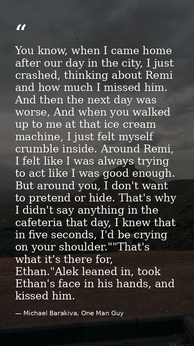 You know, when I came home after our day in the city, I just crashed, thinking about Remi and how much I missed him. And — Michael Barakiva, One Man Guy