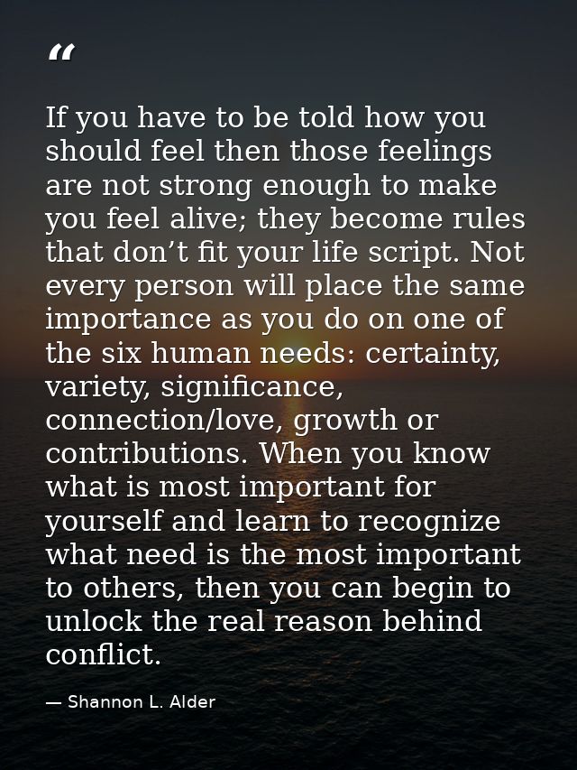 If you have to be told how you should feel then those feelings are not strong enough to make you feel alive; they become — Shannon L. Alder