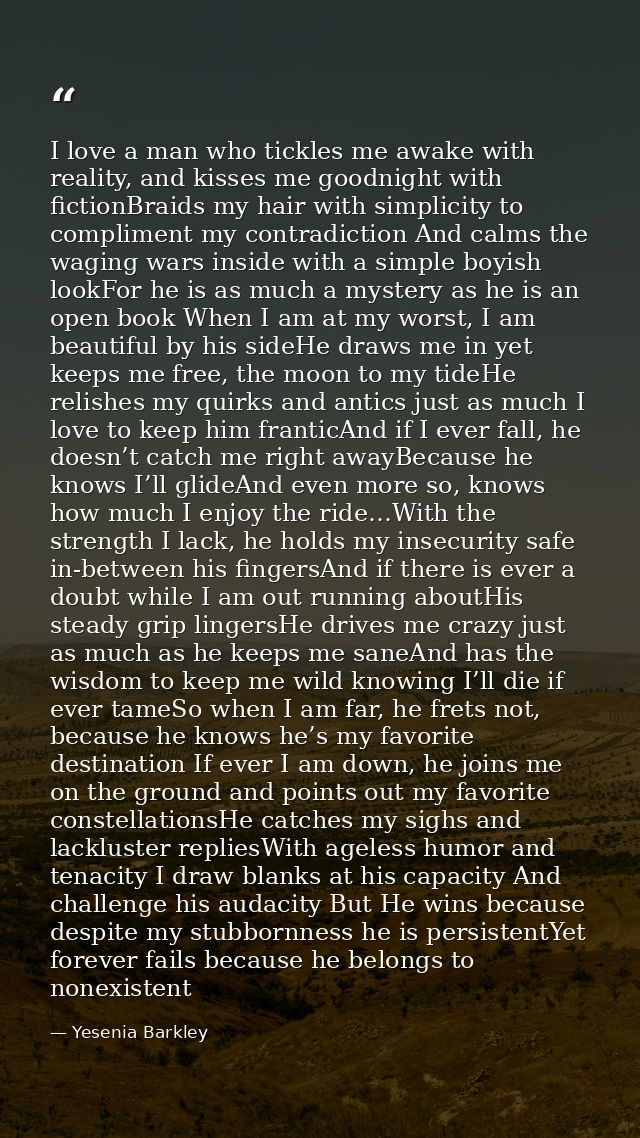 I love a man who tickles me awake with reality, and kisses me goodnight with fictionBraids my hair with simplicity to co — Yesenia Barkley
