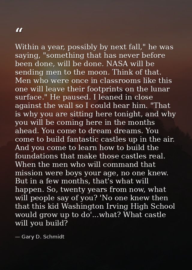 Within a year, possibly by next fall," he was saying, "something that has never before been done, will be done. NASA wil — Gary D. Schmidt