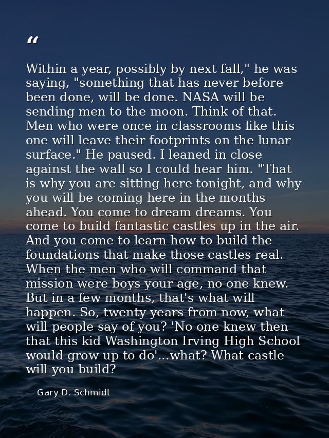 Within a year, possibly by next fall," he was saying, "something that has never before been done, will be done. NASA wil — Gary D. Schmidt