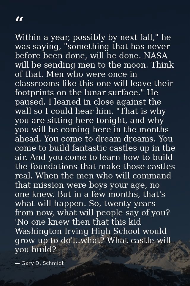 Within a year, possibly by next fall," he was saying, "something that has never before been done, will be done. NASA wil — Gary D. Schmidt