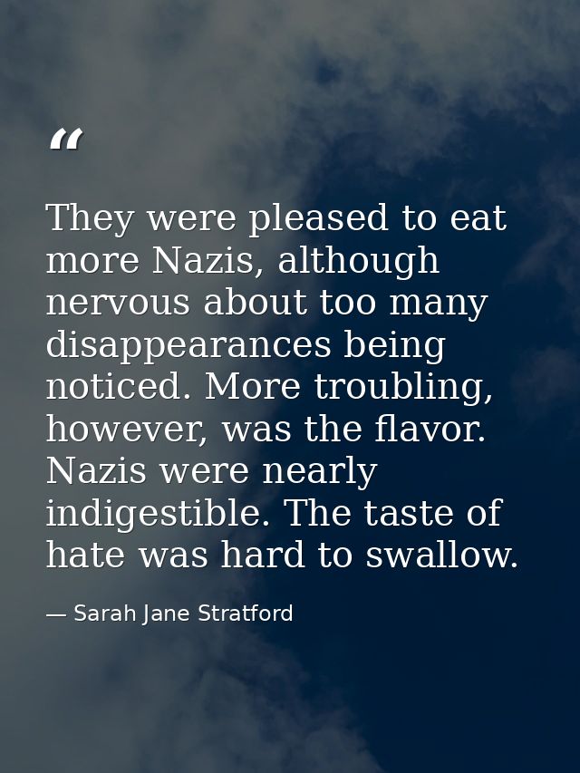 They were pleased to eat more Nazis, although nervous about too many disappearances being noticed. More troubling, howev — Sarah Jane Stratford