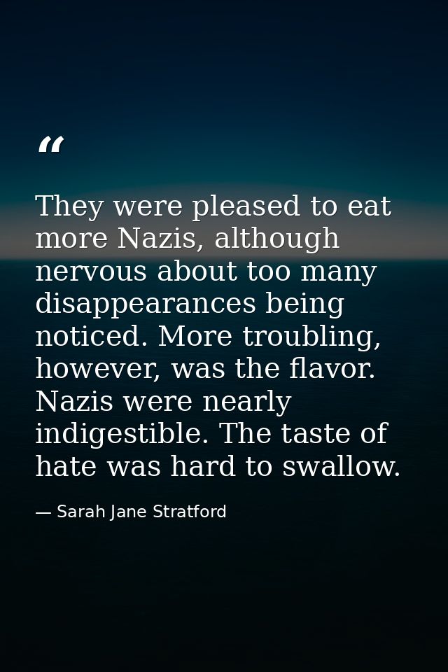 They were pleased to eat more Nazis, although nervous about too many disappearances being noticed. More troubling, howev — Sarah Jane Stratford
