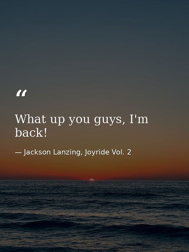 What up you guys, I'm back! — Jackson Lanzing, Joyride Vol. 2