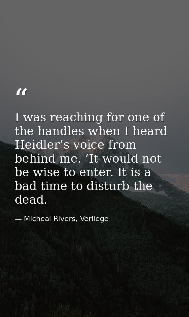 I was reaching for one of the handles when I heard Heidler’s voice from behind me. ‘It would not be wise to enter. It is — Micheal Rivers, Verliege