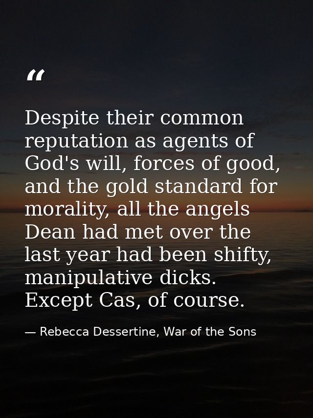 Despite their common reputation as agents of God's will, forces of good, and the gold standard for morality, all the ang — Rebecca Dessertine, War of the Sons