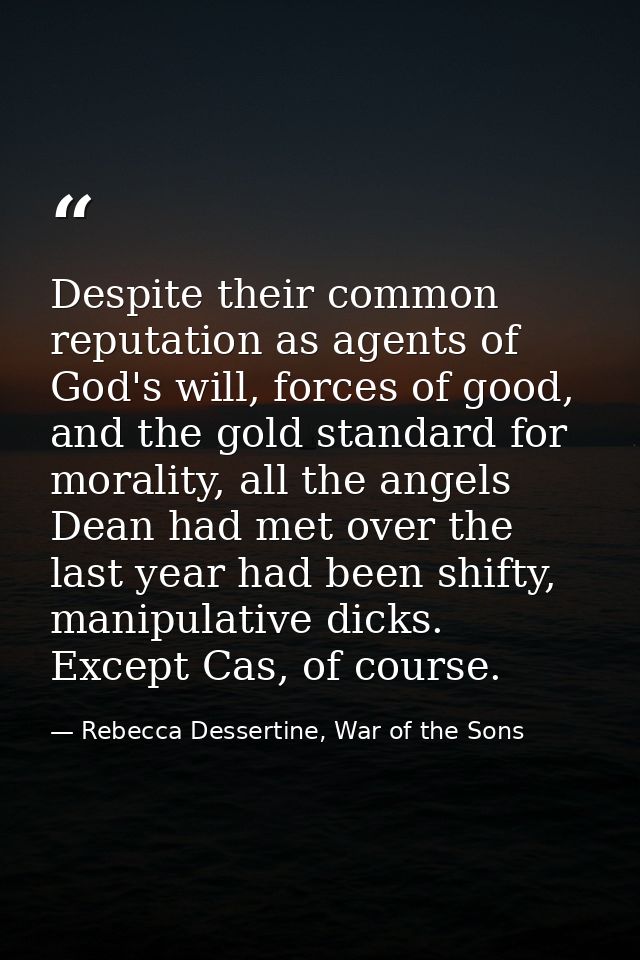 Despite their common reputation as agents of God's will, forces of good, and the gold standard for morality, all the ang — Rebecca Dessertine, War of the Sons