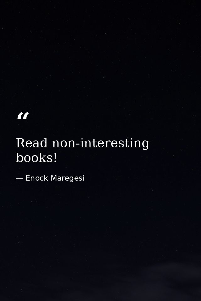 Read non-interesting books! — Enock Maregesi