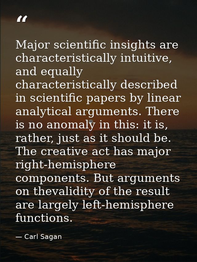 Major scientific insights are characteristically intuitive, and equally characteristically described in scientific paper — Carl Sagan
