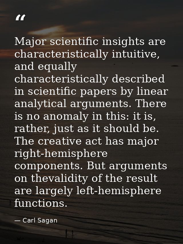 Major scientific insights are characteristically intuitive, and equally characteristically described in scientific paper — Carl Sagan