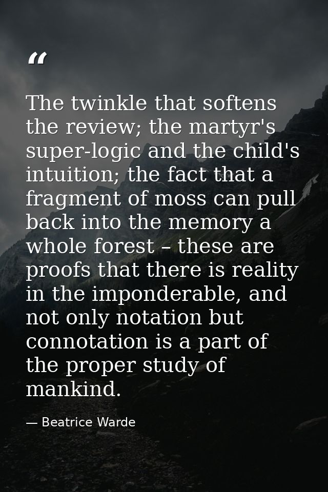 The twinkle that softens the review; the martyr's super-logic and the child's intuition; the fact that a fragment of mos — Beatrice Warde