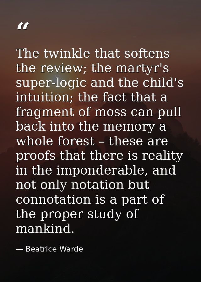 The twinkle that softens the review; the martyr's super-logic and the child's intuition; the fact that a fragment of mos — Beatrice Warde